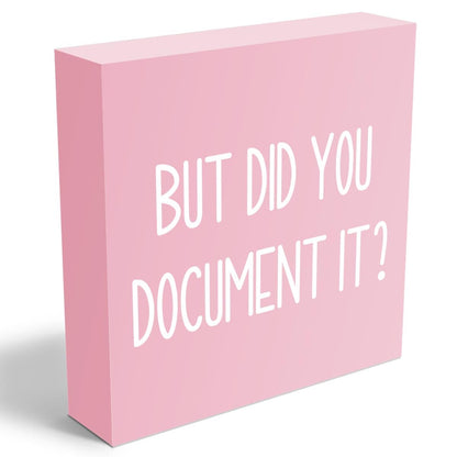 mmiishe But Did You Document It Wooden Box Sign Decorative Funny Office Wood Box Sign Home Office Decor Rustic Farmhouse Square Desk Decor Sign for Shelf Pink