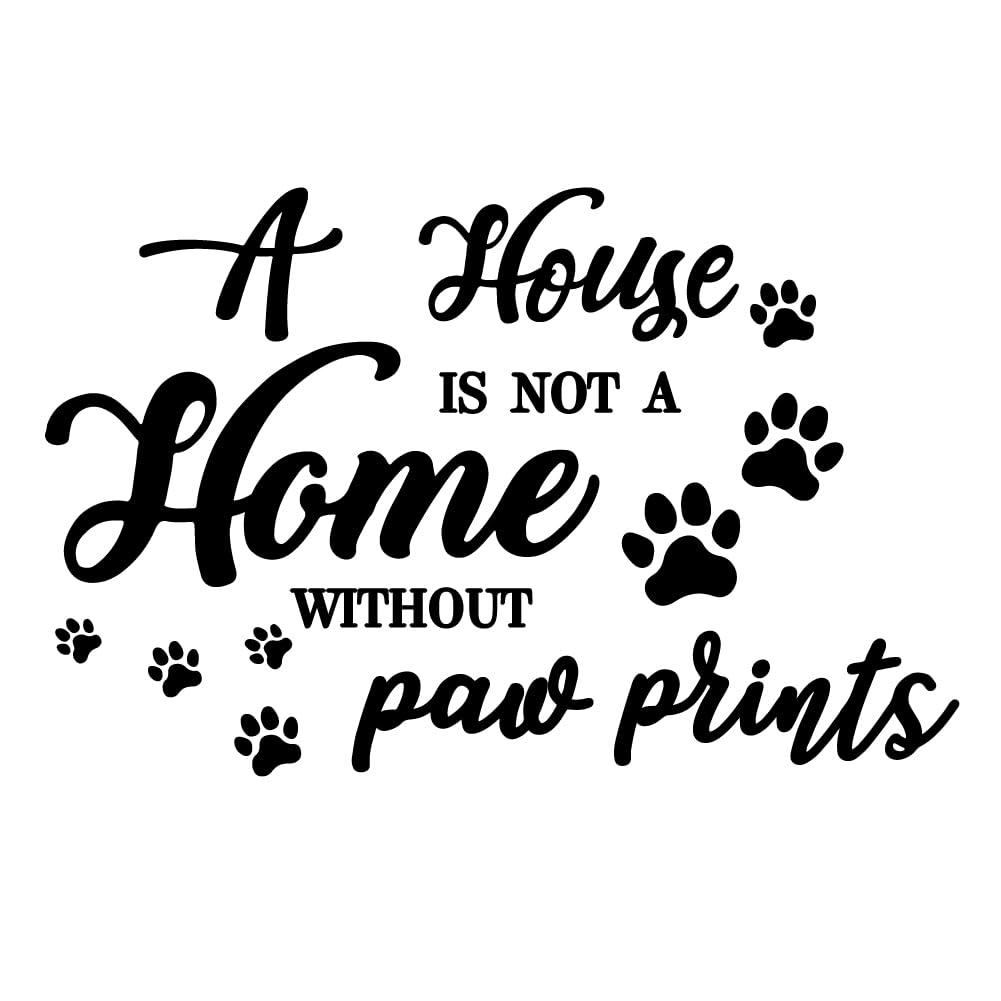 SUPERDANT Funny Quotes Wall Sticker Animal Paw Prints Wall Decor A House is NOT A Home Without Paw Prints Cute Dog Paws Decal Quotes Letter Vinyl Art Sticker Living Room Bedroom Decor