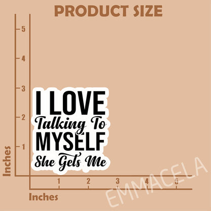 (3PCS) I Love Talking to Myself She Gets Me Sticker, Funny Sarcastic Stickers - Waterproof Vinyl Decal for Laptop, Tumbler, Water Bottle, Scrapbook, Gift for Women, Introvert 3" x 2.7 "