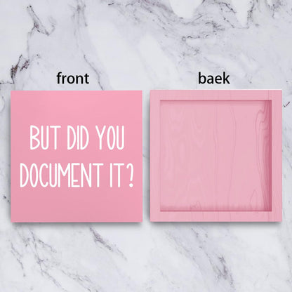 mmiishe But Did You Document It Wooden Box Sign Decorative Funny Office Wood Box Sign Home Office Decor Rustic Farmhouse Square Desk Decor Sign for Shelf Pink