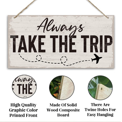Traveler Theme Wooden Hanging Sign, Always Take The Trip, Inspirational Gift, Adventurer Gift, Inspirational Wooden Hanging Wall Decoration, Funny Home Wall Decor 7x14 Inches