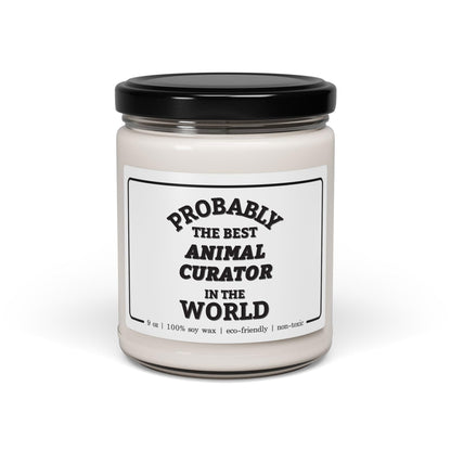 Probably The Best Animal Curator in The World Candle - Funny Gifts for Coworker Zoo Curator Employee Boss Manager - Birthday, Appreciation, Christmas - 9oz Soy Wax Cinnamon Vanilla