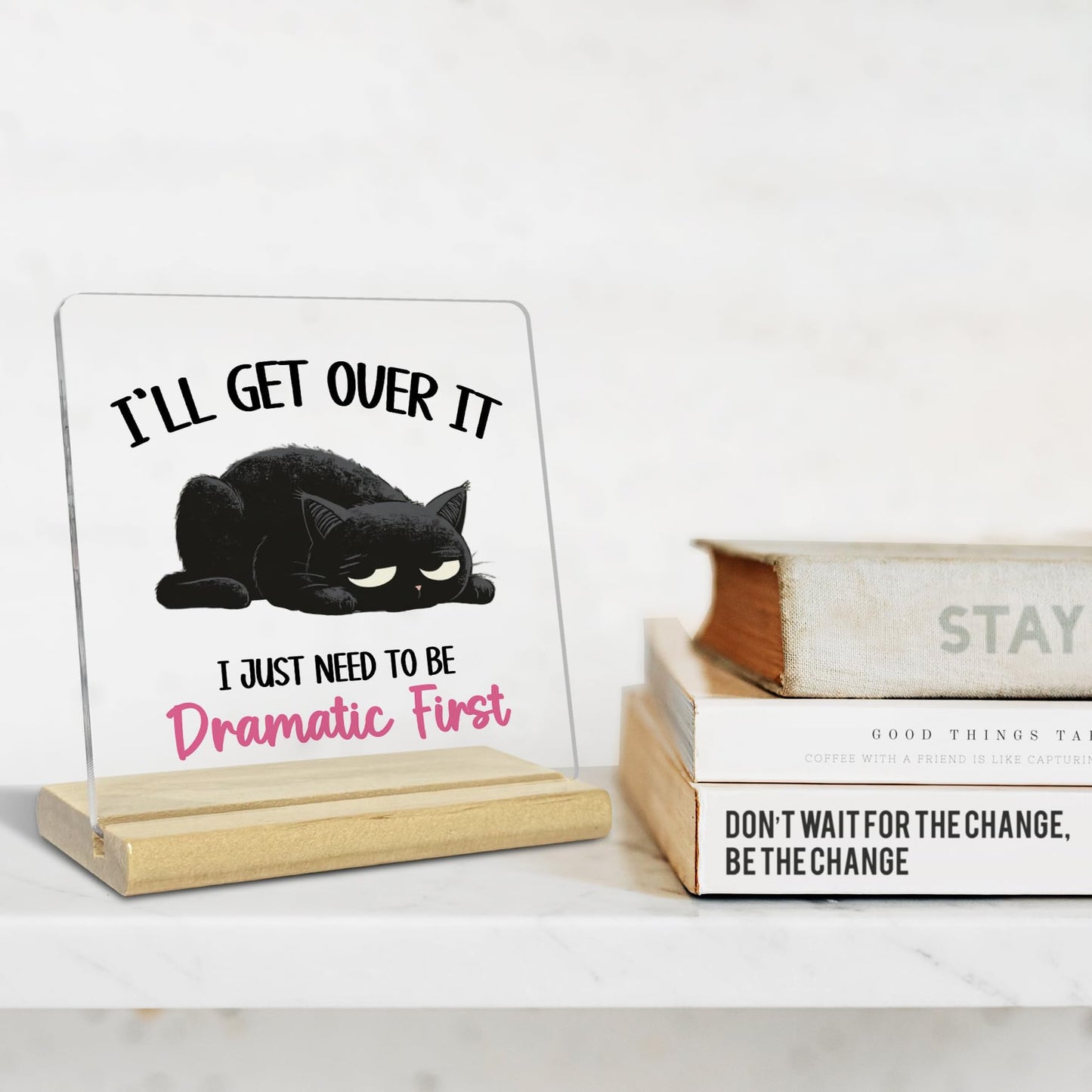 Cat Gifts for Cat Lovers,I'll Get Over It I Just Need to Be Dramatic First,Funny Cat Office Decor for Women Friends Coworke