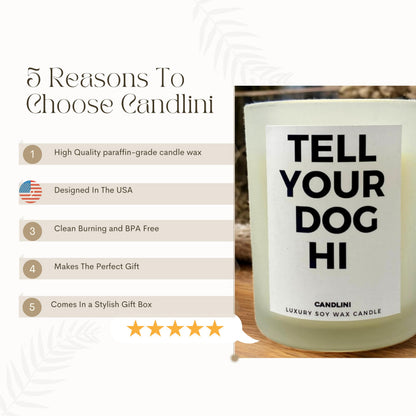 Tell Your Dog Hi | Luxury Candle Soy Wax Vanilla Blend | Unique Funny Gift for Dog Lovers | Gift Box Included