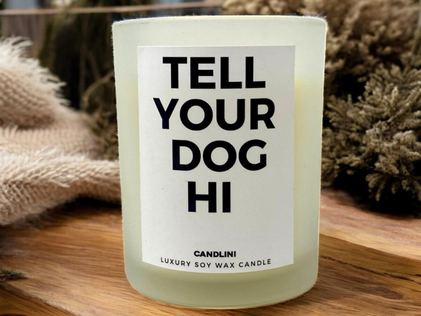 Tell Your Dog Hi | Luxury Candle Soy Wax Vanilla Blend | Unique Funny Gift for Dog Lovers | Gift Box Included