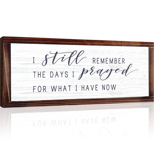 I Still Remember the Days I Prayed for What I Have Now Rustic Hanging Wood Wall Sign Retro Vintage Home Decor Wooden Farmhouse Plaque for Garden Home Farmhouse(White Background)