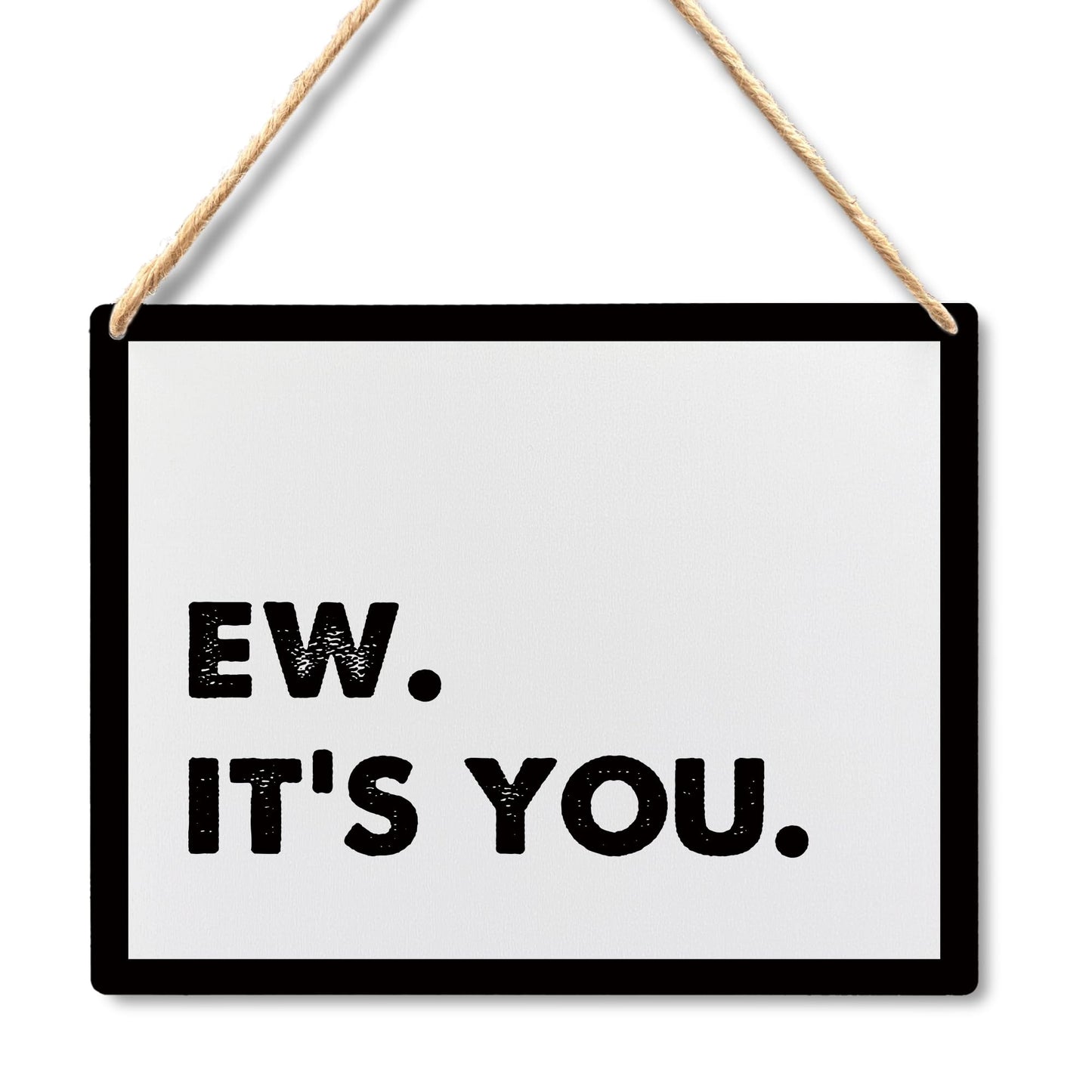 Lacosu Wall Pediments Funny Door Signs,Ew It's You Sign,Hanging Welcome Sign for Front Door,10x8 Inches