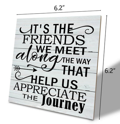 Friendship Wood Sign, It's the Friends We Meet Along the Way that Help Us Appreciate the Journey, Wood Plaque Table Art Sign, Rustic Friend Sign, Friend Quotes Decor Decor, Gift for Friends