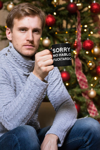 Sorry No Hablo Fuctardo Funny Coffee Mug & Tea Cup | Unique Novelty Gift for Men | Awesome Hilarious Humorous Mug, Coworker Gift (Black)