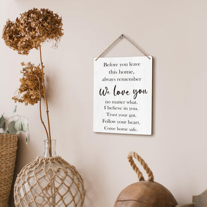 FUGWN Before You Leave This Home Always Remember We Love You Sign Hanging Wooden Signs 8x10, We Love You Wall Sign Decor, Entryway Wall Decor, Inspirational Motivational