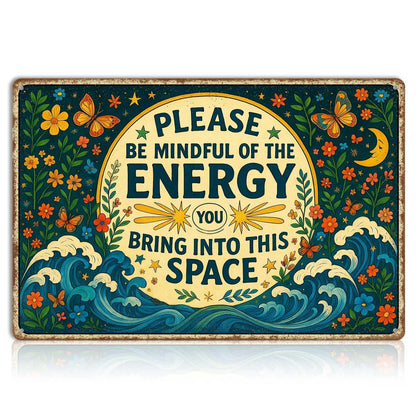 Please Be Mindful of the Energy You Bring Tin Sign – Spiritual Wall Decor for Home, Yoga Room, or Meditation Space – Retro Metal Wall Art Aesthetic, Positive Energy Tin Sign 8x12 Inch