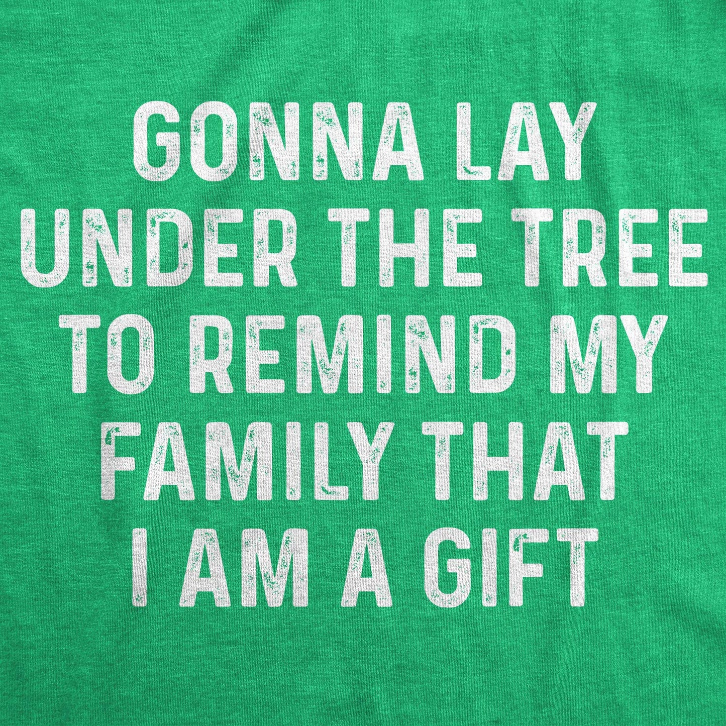 Mens Lay Under The Tree to Remind My Family That I Am A Gift T Shirt Funny Christmas Tee Funny T Shirts Christmas Apparel for Men Cool Sarcastic Short Green - M